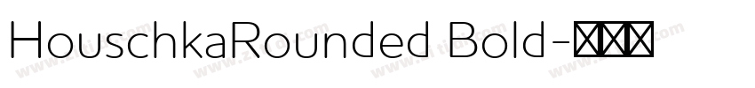 HouschkaRounded Bold字体转换